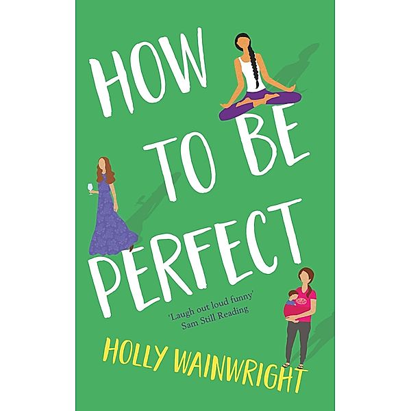 How To Be Perfect / Legend Press, Holly Wainwright