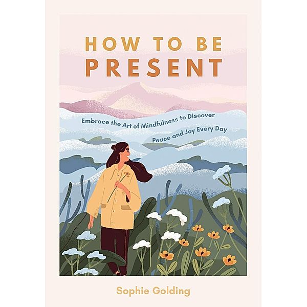 How to Be Present, Sophie Golding