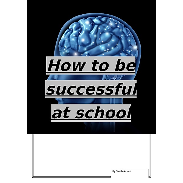 How to be successful at school, Sarah Amran