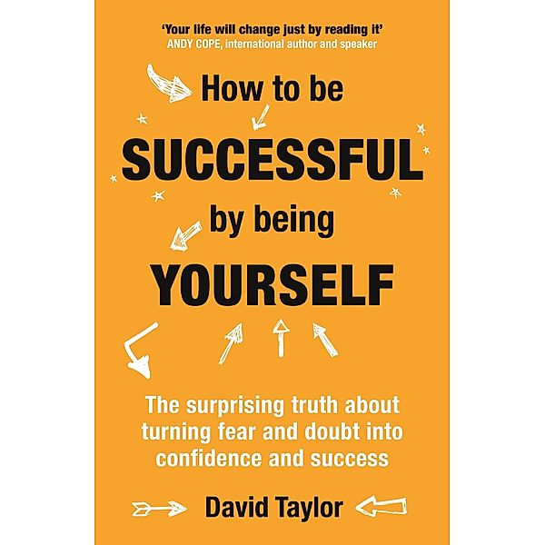 How To Be Successful By Being Yourself, David Taylor