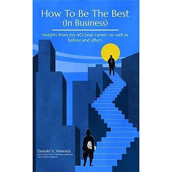 How To Be The Best (In Business), Donald V Almeida