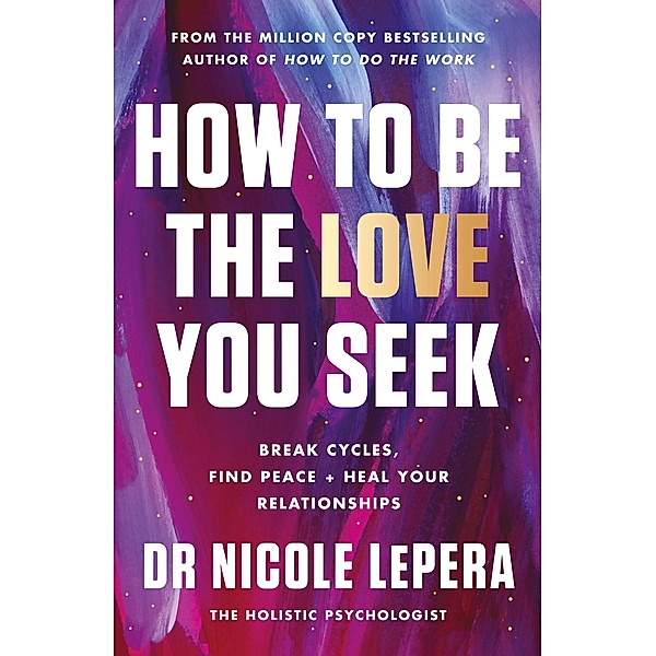 How to Be the Love You Seek, Nicole LePera