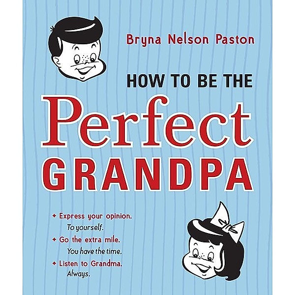How to Be the Perfect Grandpa, Bryna Nelson Paston
