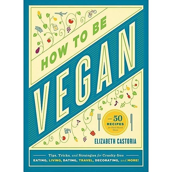 How to Be Vegan, Elizabeth Castoria