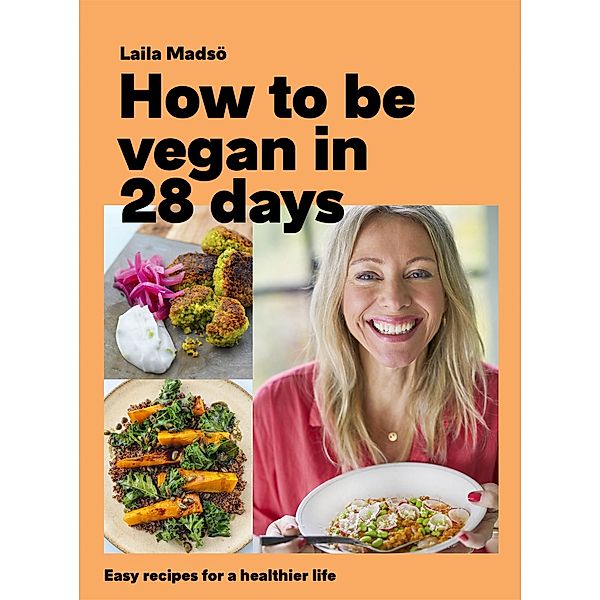 How to Be Vegan in 28 Days, Laila Madsö