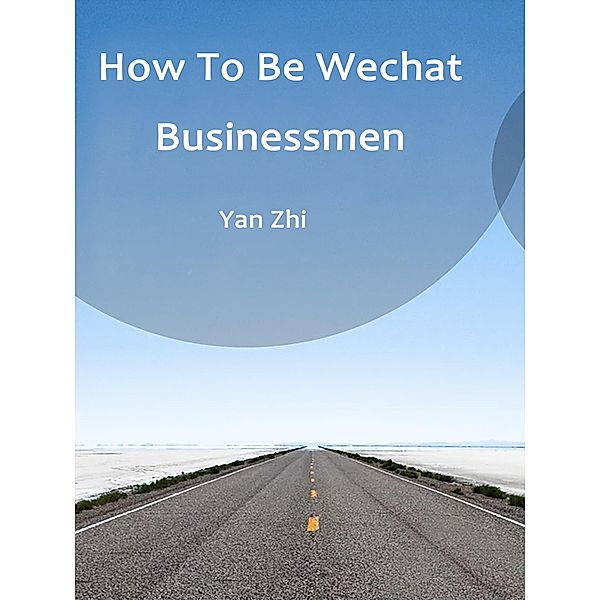 How To Be Wechat Businessmen, Yan Zhi