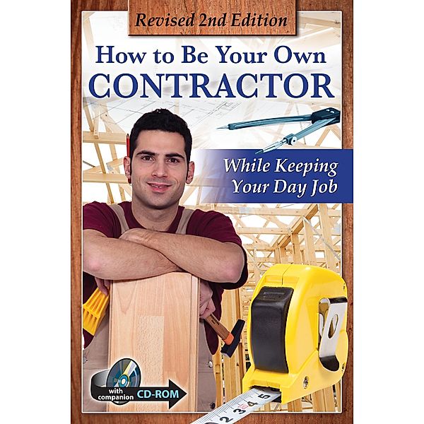 How to Be Your Own Contractor and Save Thousands on Your New House Or Renovation: While Keeping Your Day Job With Companion CD-ROM REVISED 2ND EDITION, Tanya Davis