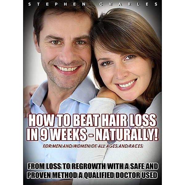 How to Beat Hair Loss in 9 Weeks - Naturally, Stephen Charles