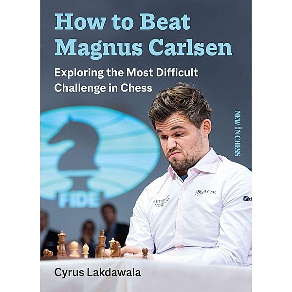 How to Beat Magnus Carlsen, Cyrus Lakdawala