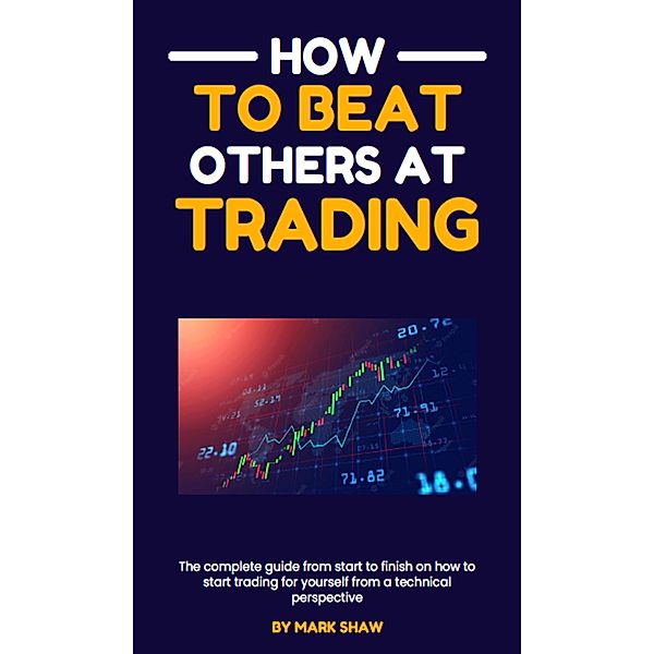 How To Beat Others At Trading, Mark Shaw