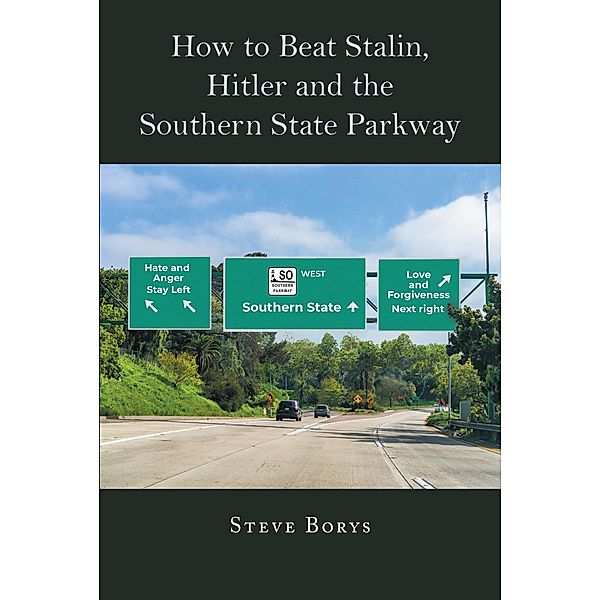 How to Beat Stalin, Hilter and the Southern State Parkway, Steve Borys