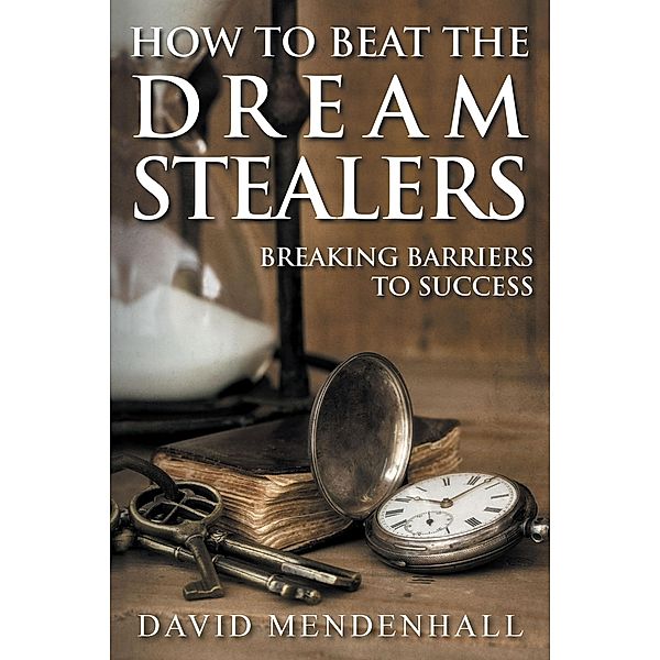 How To Beat The Dream Stealers, David Mendenhall