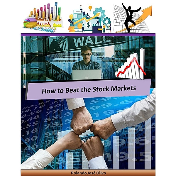 How to Beat the Stock Markets, Rolando José Olivo