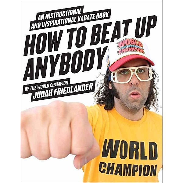 How to Beat Up Anybody, Judah Friedlander