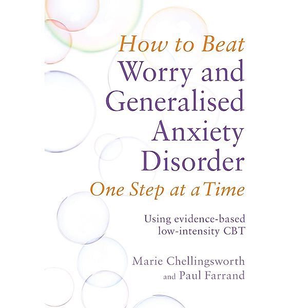 How to Beat Worry and Generalised Anxiety Disorder One Step at a Time / How To Beat Bd.5, Paul Farrand, Marie Chellingsworth