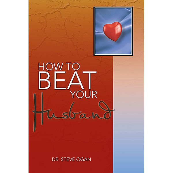 How to Beat Your Husband, Dr. Steve Ogan