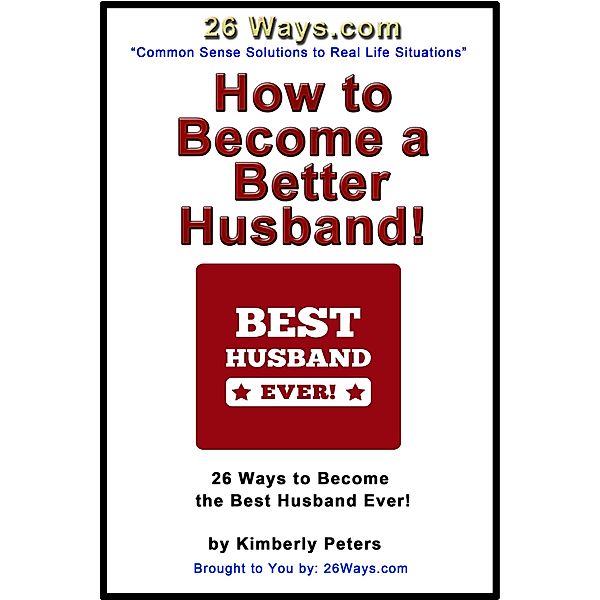 How to Become a Better Husband (26 Ways, #8) / 26 Ways, Kimberly Peters