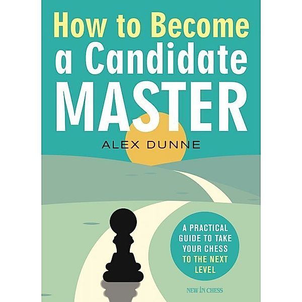 How to Become a Candidate Master, Alex Dunne