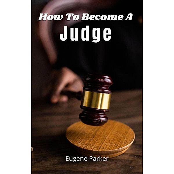 How To Become A Judge, Eugene Parker