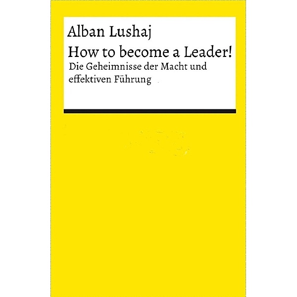 How to become a Leader! (Taschenbuch), Alban Lushaj