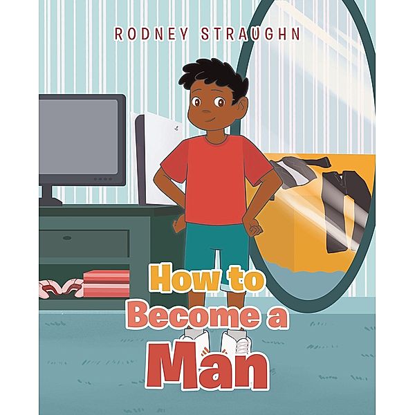How To Become A Man, Rodney Straughn