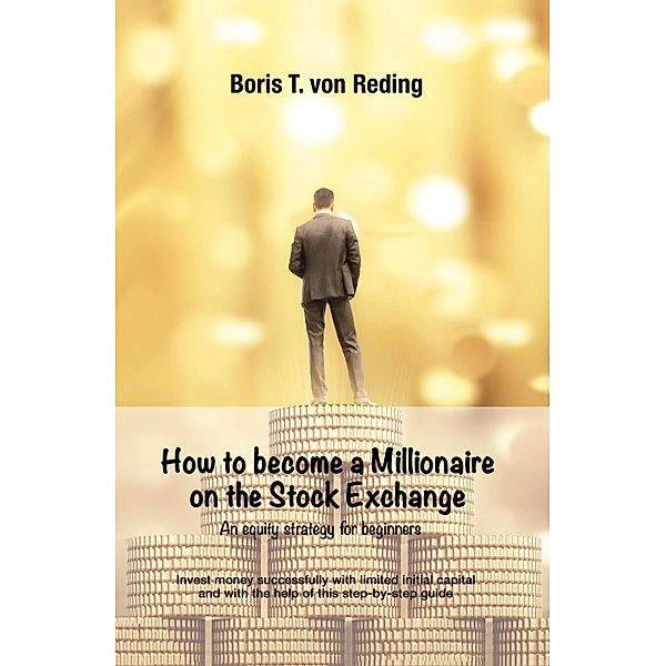 How to become a Millionaire on the Stock Exchange, Boris Tobias von Reding