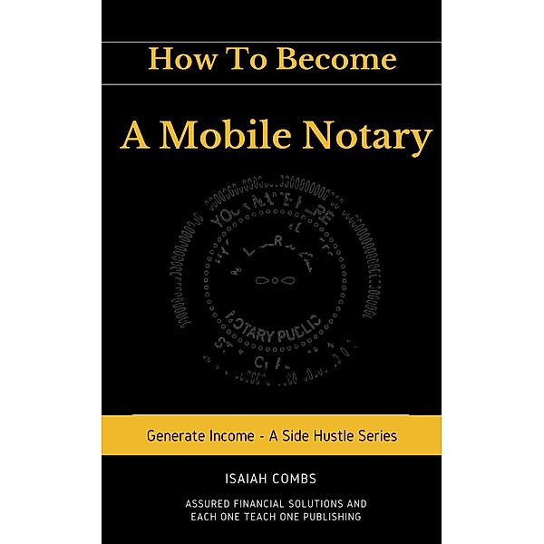 How To Become a Mobile Notary (Generate Income - A Side Hustle Series) / Generate Income - A Side Hustle Series, Assured Financial Solutions, Isaiah Combs