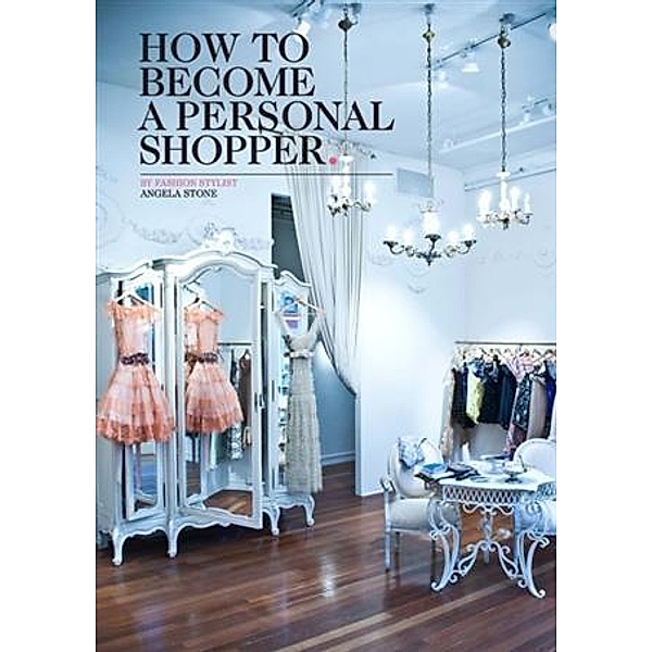 How to Become a Personal Shopper, Angela Stone