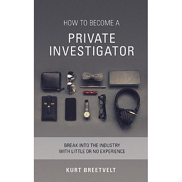 How to Become a Private Investigator, Kurt Breetvelt