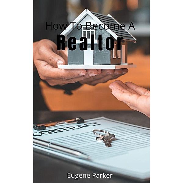 How To Become A Realtor, Eugene Parker