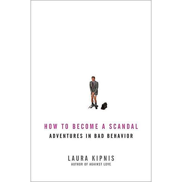 How to Become a Scandal, Laura Kipnis