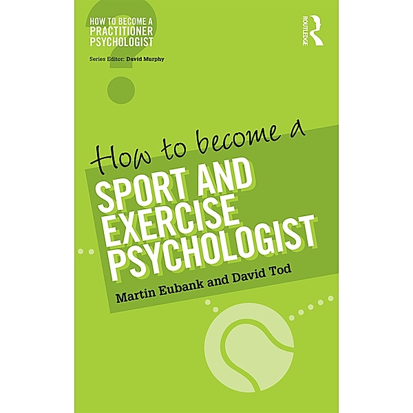 How to Become a Sport and Exercise Psychologist, Martin Eubank, David Tod