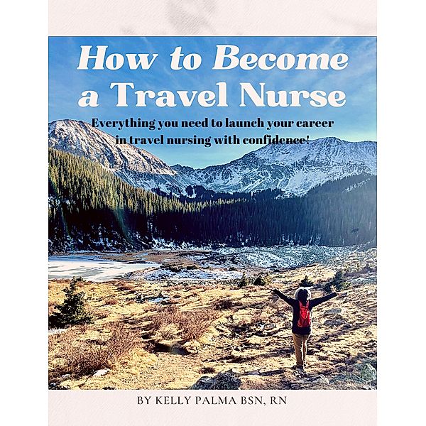 How to Become a Travel Nurse, Kelly Palma