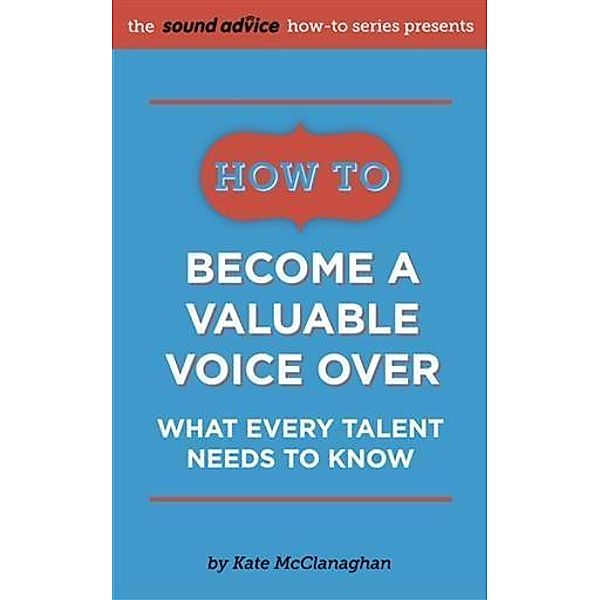 How to Become a Valuable Voice Over, Kate McClanaghan