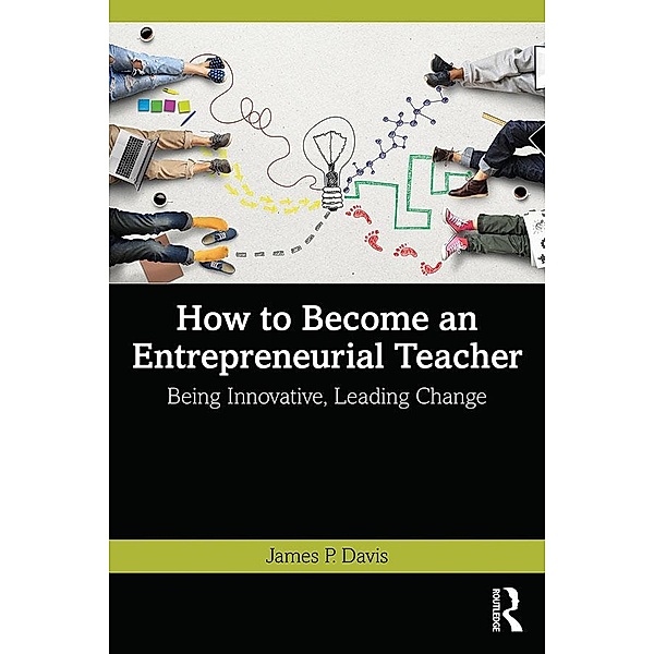 How to Become an Entrepreneurial Teacher, James P. Davis