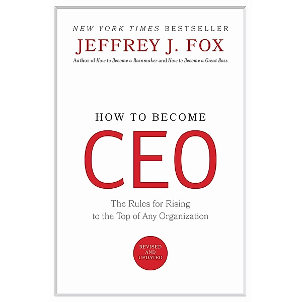 How to Become CEO, Jeffrey J. Fox