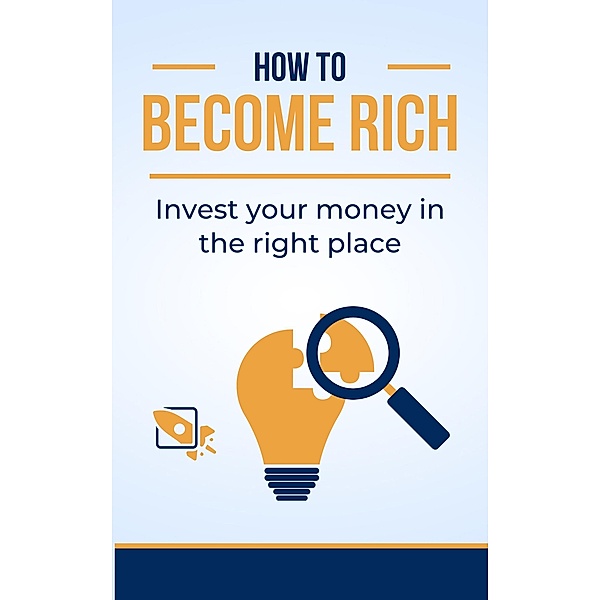 How to become rich | Invest your money in the right place, Rezbook