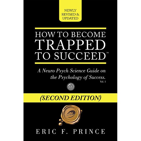 How to Become Trapped to Succeed, Eric F. Prince