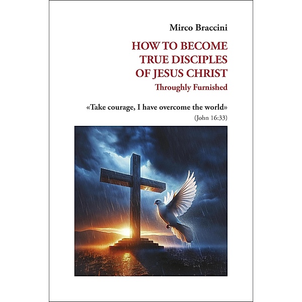 How To Become True Disciples Of Jesus Christ, Mirco Braccini