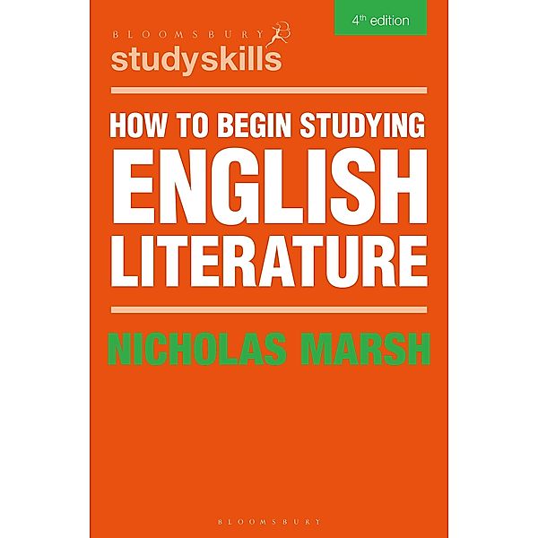 How to Begin Studying English Literature / Bloomsbury Study Skills, Nicholas Marsh