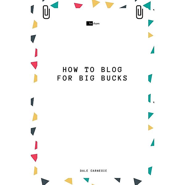 How to Blog for Big Bucks, Dale Carnegie, Sheba Blake