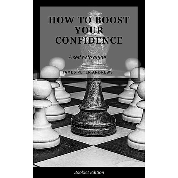 How to Boost Your Confidence (Self Help), James Peter Andrews