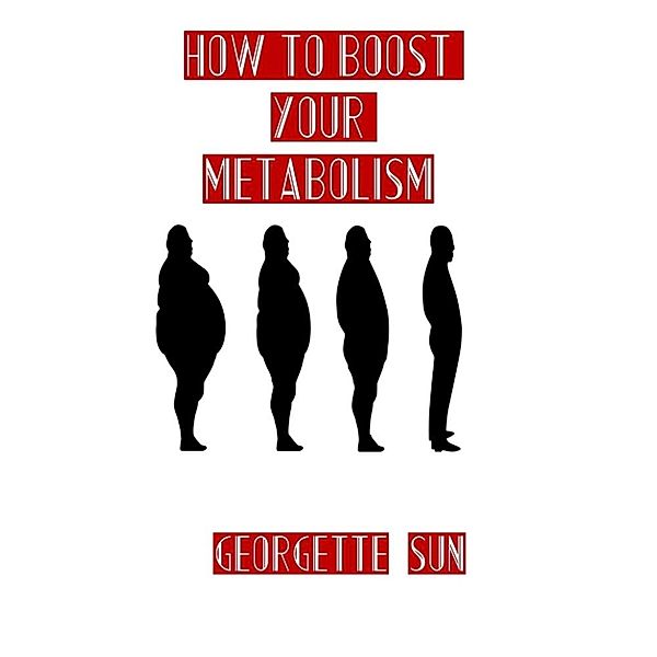 How To Boost Your Metabolism, Georgette Sun