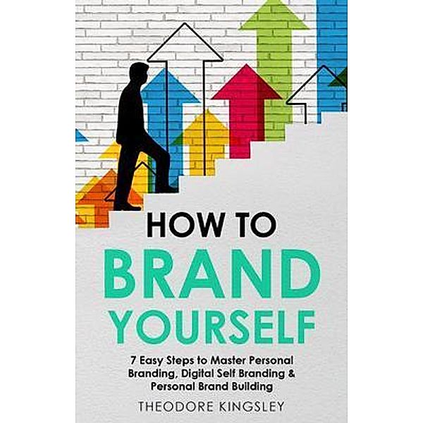 How to Brand Yourself / Career Development Bd.5, Theodore Kingsley