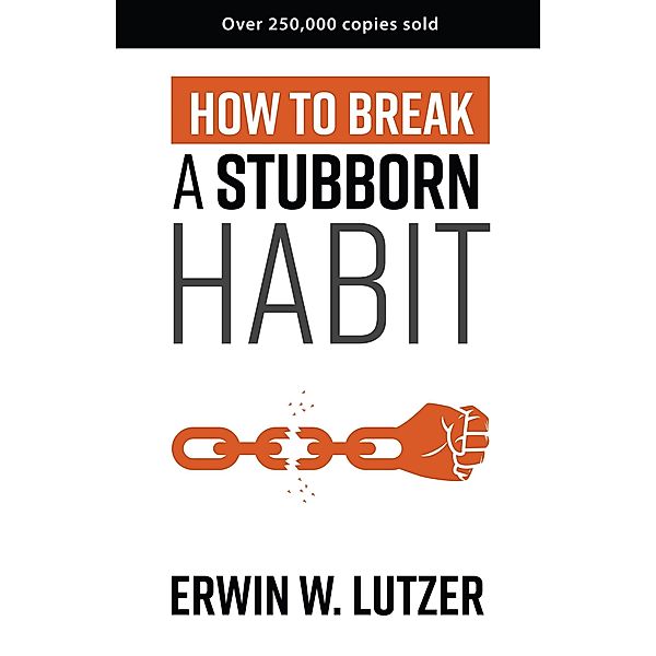 How to Break a Stubborn Habit, Erwin W. Lutzer
