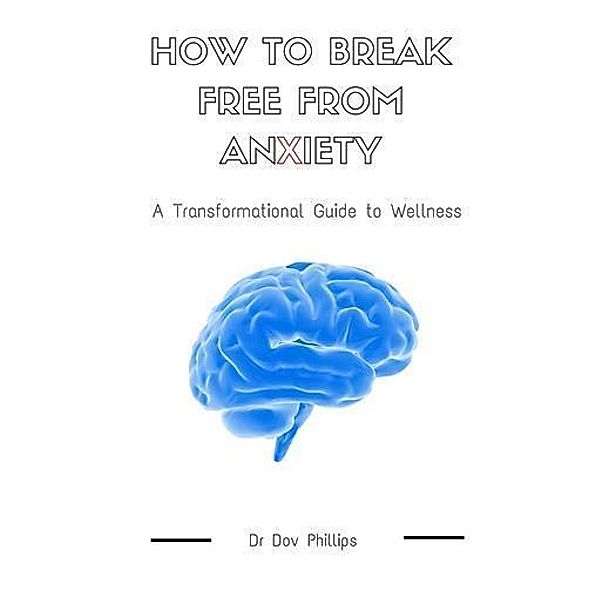 How to Break Free from Anxiety, Dov Phillips