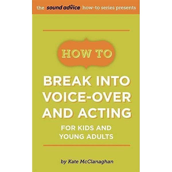 How To Break Into Voice-over and Acting for Kids & Young Adults, Kate McClanaghan