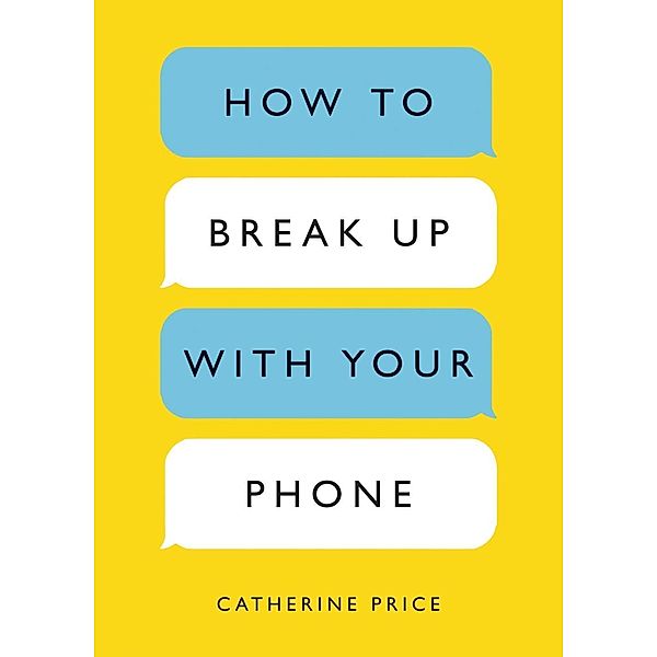 How to Break Up with Your Phone, Catherine Price