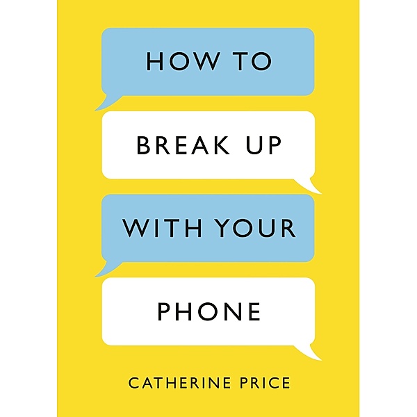 How to Break Up With Your Phone, Catherine Price