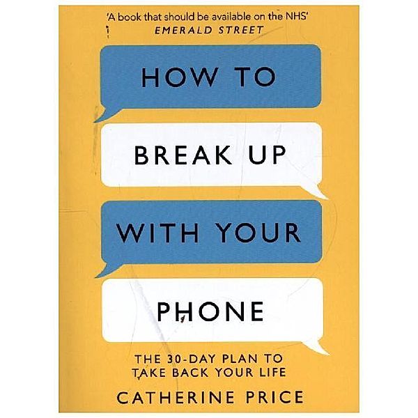 How to Break Up With Your Phone, Catherine Price